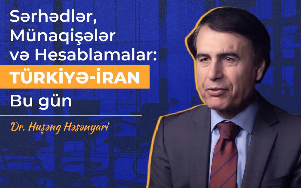 Sərhədlər,münaqişələr və hesablamalar: Türkiyə-İran bu gün | Huşəng Həsənyari