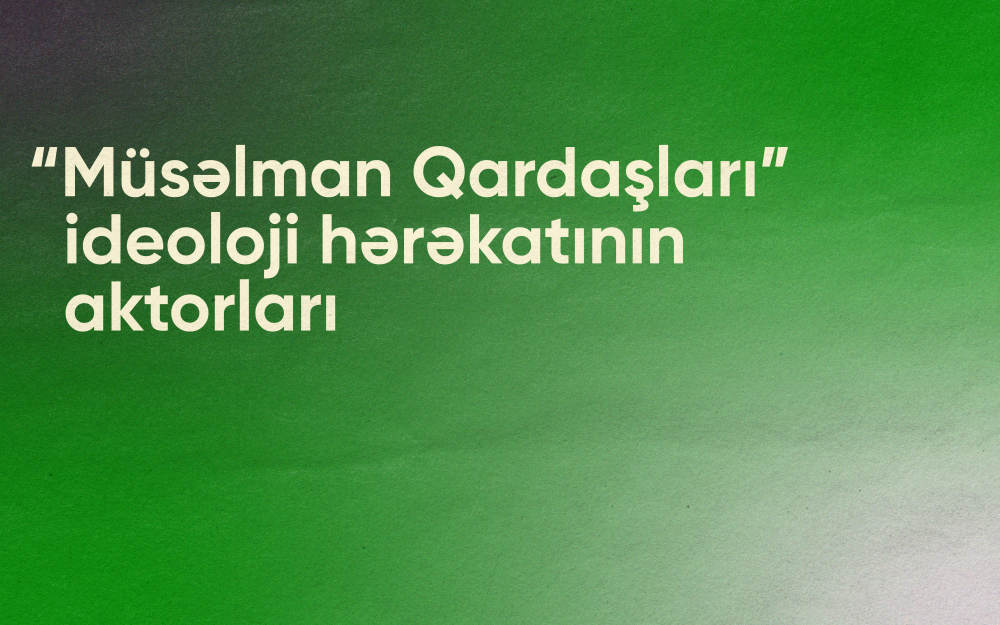 “Müsəlman Qardaşları”   ideoloji hərəkatının   aktorları